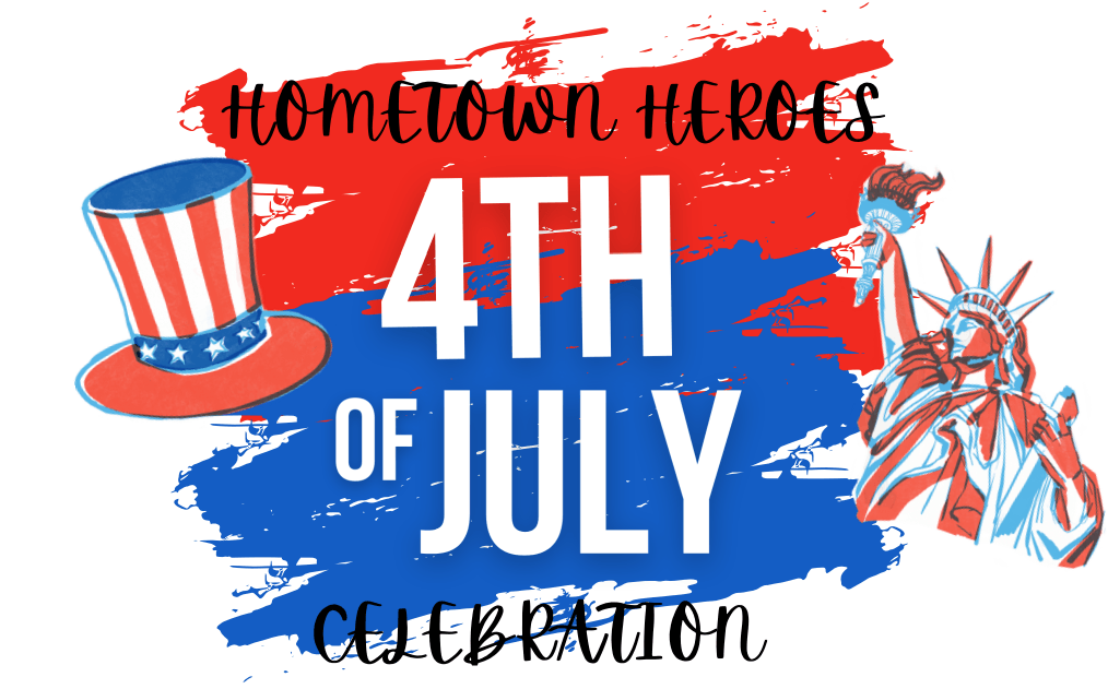 Hometown Heroes 4th of July Celebration. Illustration includes patriotic top hat and the Statue of Liberty on a red and blue brushstroke background.