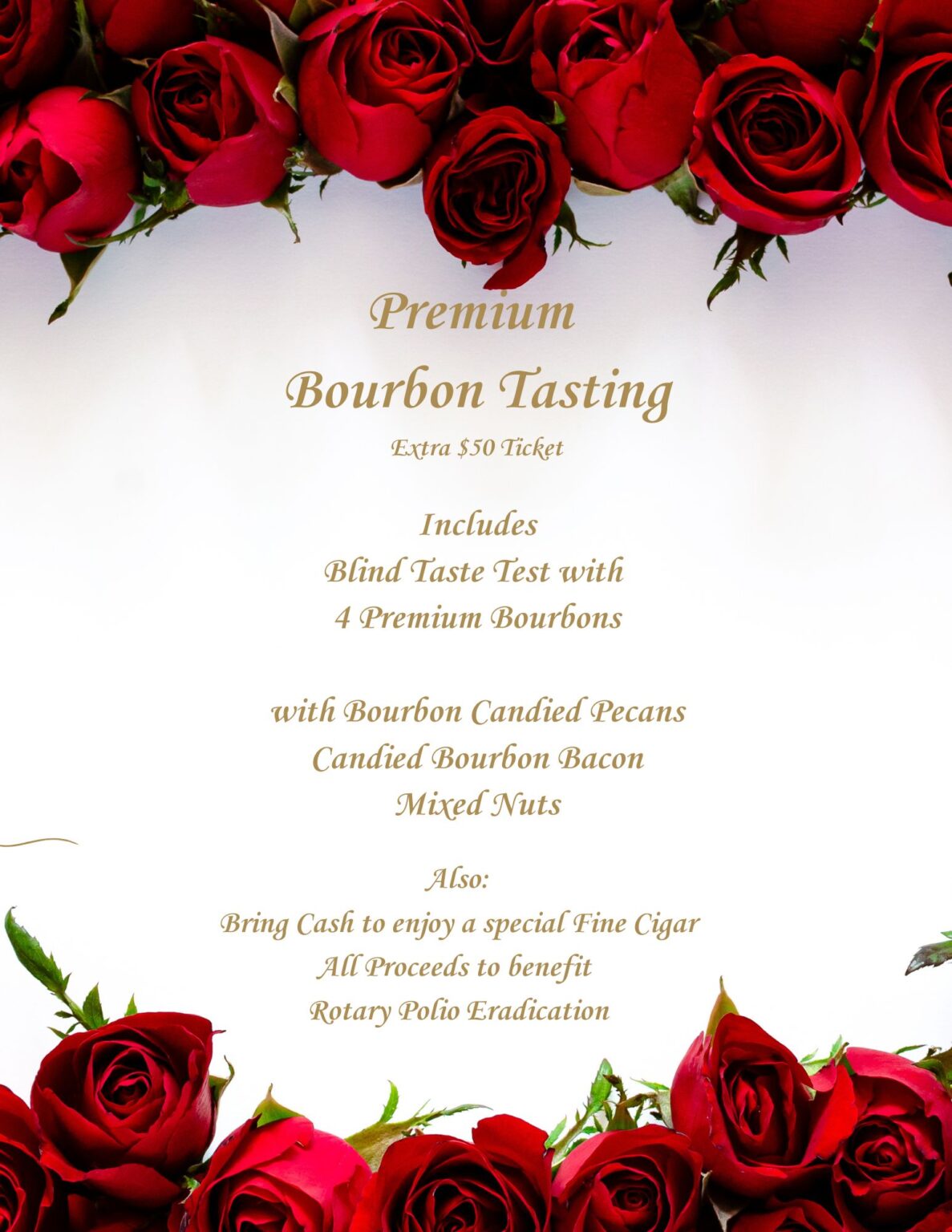 May show: Promotional flyer surrounded by red roses advertising a premium bourbon tasting with blind taste test, bourbon candied pecans, bourbon bacon, mixed nuts, and cigar purchase for charity.